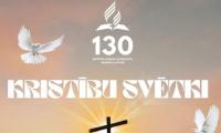 KRISTĪBU SVĒTKI UN SEPTĪTĀS DIENAS ADVENTISTU DRAUDZES 130. DZIMŠANAS DIENA