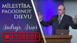 01.05.2021. dievkalpojums, "Mīlestība, pagodinot Dievu", Andrejs Āriņš