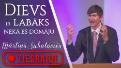 26.06.2021. dievkalpojums, "Dievs ir labāks, nekā es domāju", Mārtiņš Subatovičs